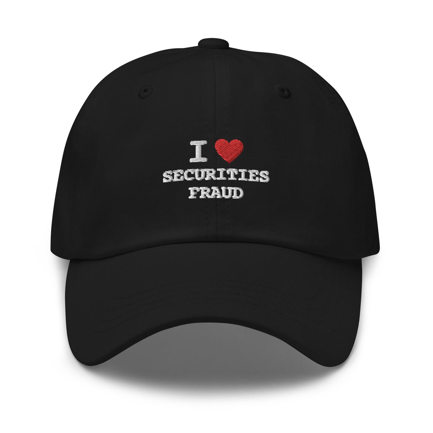 I <3 Securities Fraud Dad Hat