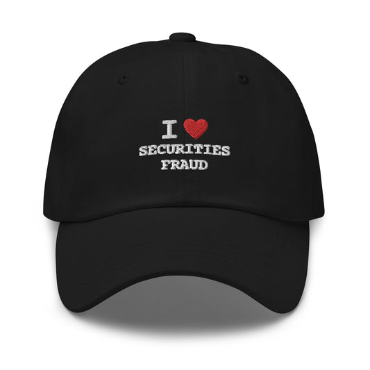 I <3 Securities Fraud Dad Hat