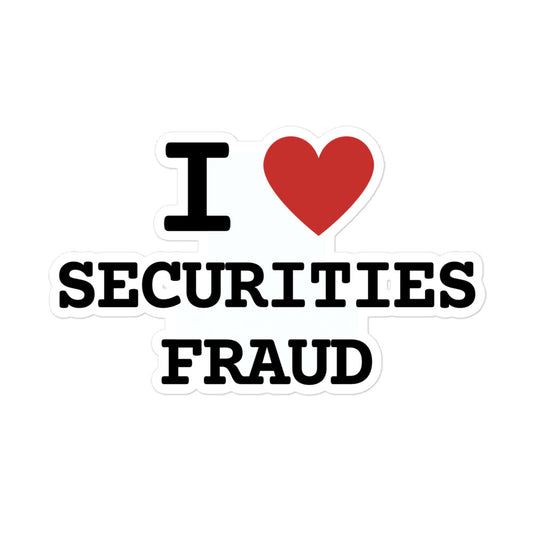 I <3 Securities Fraud Sticker