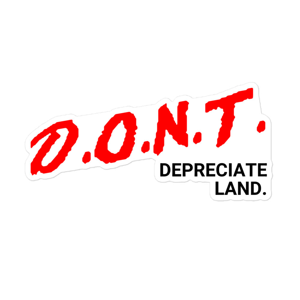 D.O.N.T Depreciate Land Sticker