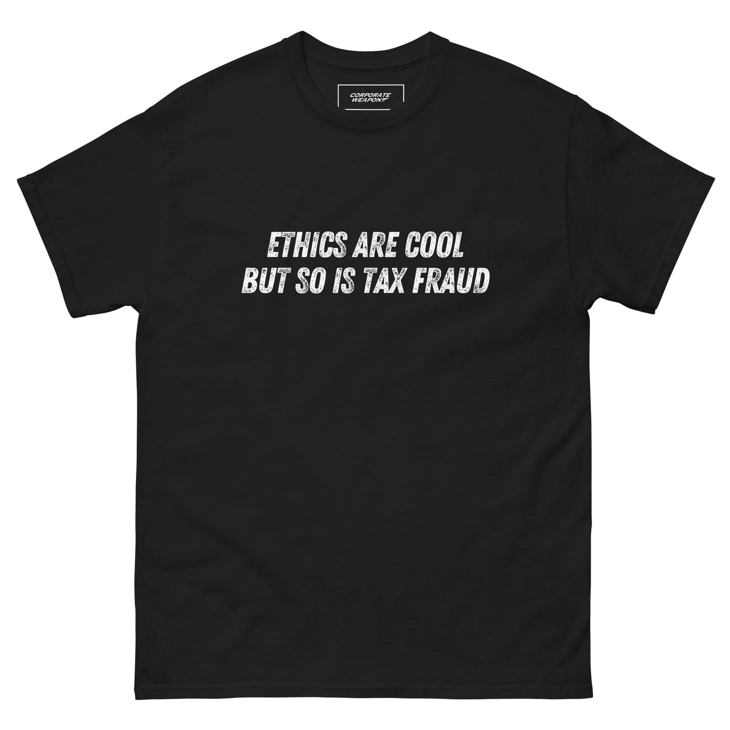 Ethics Are Cool But So Is Tax Fraud T-Shirt