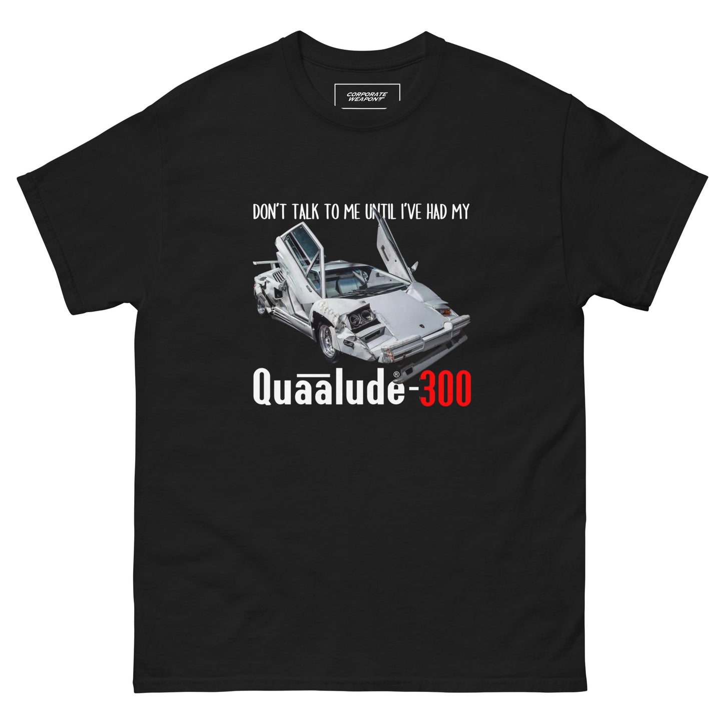 Don't Talk To Me Until I've Had My Quaalude-300 T-Shirt