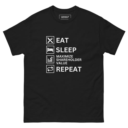 Eat, Sleep, Maximize Shareholder Value, Repeat Tee