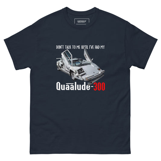 Don't Talk To Me Until I've Had My Quaalude-300 T-Shirt