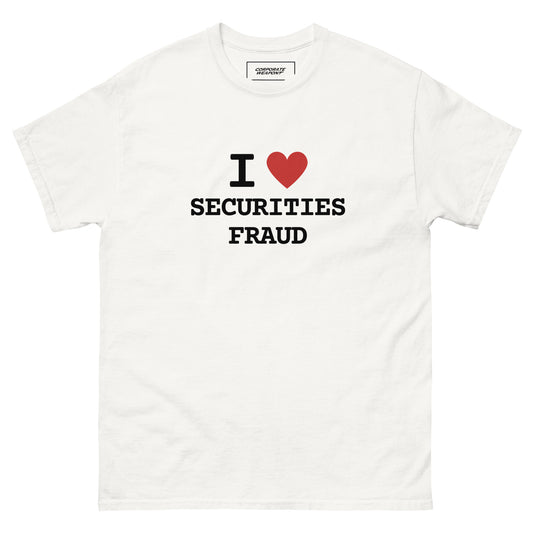 I <3 Securities Fraud T-Shirt