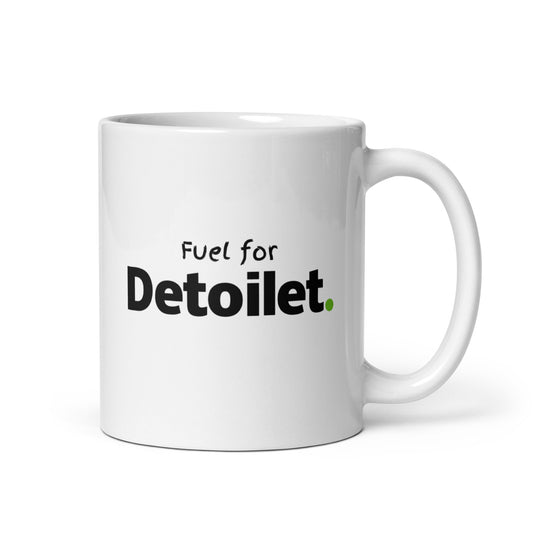 Fuel For Detoilet Mug