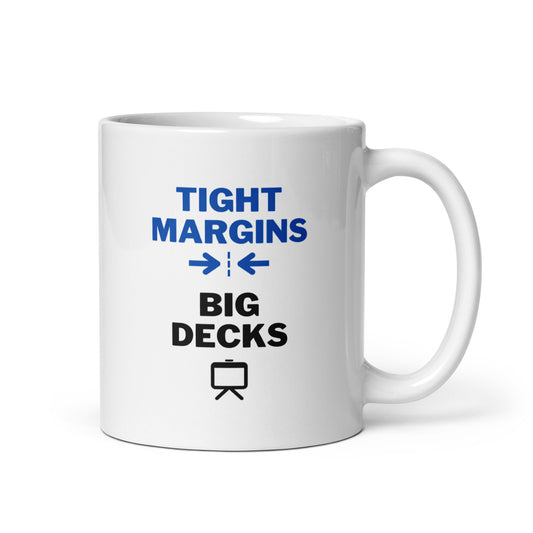 Tight Margins Big Decks Mug